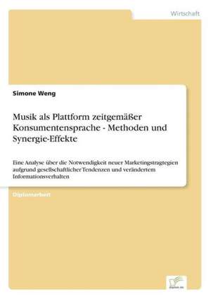 Musik als Plattform zeitgemäßer Konsumentensprache - Methoden und Synergie-Effekte de Simone Weng