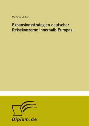 Expansionsstrategien deutscher Reisekonzerne innerhalb Europas de Martina Müller