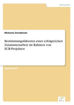 Bestimmungsfaktoren einer erfolgreichen Zusammenarbeit im Rahmen von ECR-Projekten de Michaela Zmudzinski