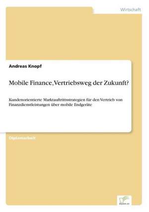 Mobile Finance, Vertriebsweg der Zukunft? de Andreas Knopf