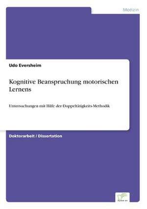 Kognitive Beanspruchung motorischen Lernens de Udo Eversheim