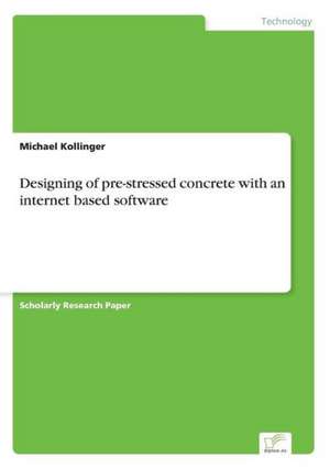 Designing of pre-stressed concrete with an internet based software de Michael Kollinger