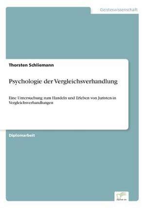 Psychologie der Vergleichsverhandlung de Thorsten Schliemann