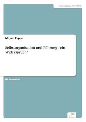 Selbstorganisation und Führung - ein Widerspruch? de Mirjam Puppe