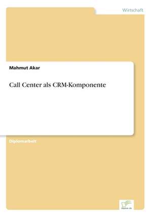 Call Center als CRM-Komponente de Mahmut Akar