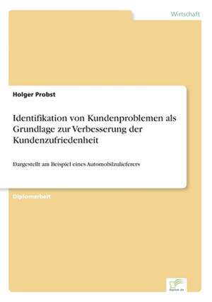 Identifikation von Kundenproblemen als Grundlage zur Verbesserung der Kundenzufriedenheit de Holger Probst