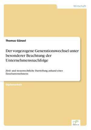 Der vorgezogene Generationswechsel unter besonderer Beachtung der Unternehmensnachfolge de Thomas Günzel