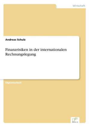 Finanzrisiken in der internationalen Rechnungslegung de Andreas Schulz