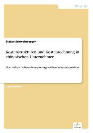 Kostenstrukturen und Kostenrechnung in chinesischen Unternehmen de Stefan Schweinberger