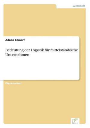 Bedeutung der Logistik für mittelständische Unternehmen de Adnan Cömert