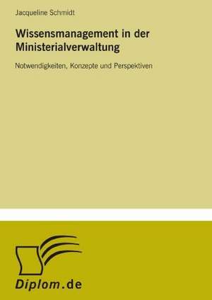 Wissensmanagement in der Ministerialverwaltung de Jacqueline Schmidt