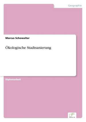 Ökologische Stadtsanierung de Marcus Schowalter