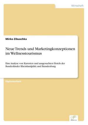 Neue Trends und Marketingkonzeptionen im Wellnesstourismus de Mirko Zibuschka