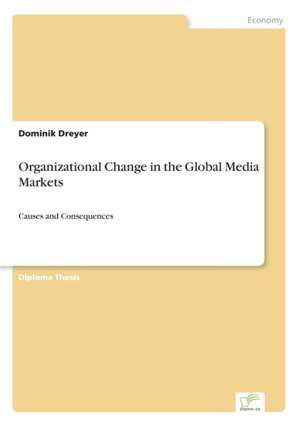 Organizational Change in the Global Media Markets de Dominik Dreyer