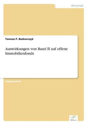 Auswirkungen von Basel II auf offene Immobilienfonds de Tomasz P. Bednarczyk