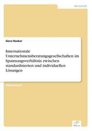 Internationale Unternehmensberatungsgesellschaften Im Spannungsverhaltnis Zwischen Standardisierten Und Individuellen Losungen: Yusuf Has Hacib de Gero Hocker