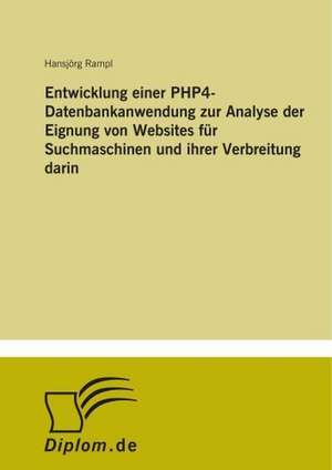 Entwicklung Einer PHP4-Datenbankanwendung Zur Analyse Der Eignung Von Websites Fur Suchmaschinen Und Ihrer Verbreitung Darin: Yusuf Has Hacib de Hansjörg Rampl