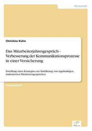 Das Mitarbeiterjahresgesprach - Verbesserung Der Kommunikationsprozesse in Einer Versicherung: Yusuf Has Hacib de Christine Kuhn