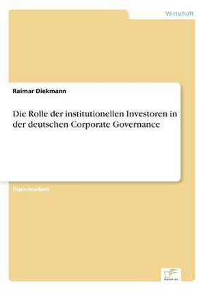 Die Rolle Der Institutionellen Investoren in Der Deutschen Corporate Governance: Yusuf Has Hacib de Raimar Diekmann