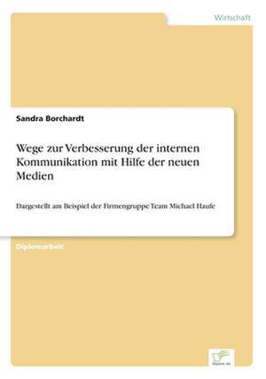 Wege Zur Verbesserung Der Internen Kommunikation Mit Hilfe Der Neuen Medien: Yusuf Has Hacib de Sandra Borchardt