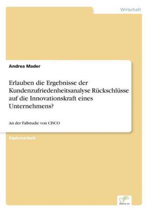 Erlauben Die Ergebnisse Der Kundenzufriedenheitsanalyse Ruckschlusse Auf Die Innovationskraft Eines Unternehmens?: Yusuf Has Hacib de Andrea Mader