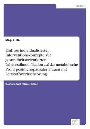 Einfluss Individualisierter Interventionskonzepte Zur Gesundheitsorientierten Lebensstilmodifikation Auf Das Metabolische Profil Postmenopausaler Frau: Messung Des E-Business-Erfolges de Mirja Lullic