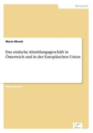 Das Einfache Abzahlungsgeschaft in Osterreich Und in Der Europaischen Union: Messung Des E-Business-Erfolges de Maria Macek