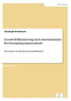 Goodwill-Bilanzierung Nach Internationalen Rechnungslegungsstandards: Messung Des E-Business-Erfolges de Christoph Bretthauer