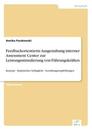 Feedbackorientierte Ausgestaltung Interner Assessment Center Zur Leistungsstimulierung Von Fuhrungskraften: Messung Des E-Business-Erfolges de Annika Paczkowski