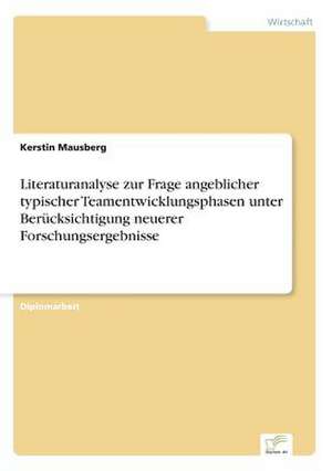 Literaturanalyse Zur Frage Angeblicher Typischer Teamentwicklungsphasen Unter Berucksichtigung Neuerer Forschungsergebnisse: Messung Des E-Business-Erfolges de Kerstin Mausberg