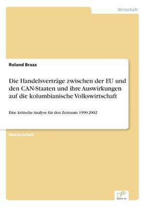 Die Handelsvertrage Zwischen Der Eu Und Den Can-Staaten Und Ihre Auswirkungen Auf Die Kolumbianische Volkswirtschaft: Messung Des E-Business-Erfolges de Roland Braza