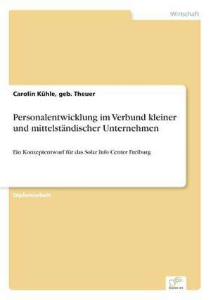 Personalentwicklung Im Verbund Kleiner Und Mittelstandischer Unternehmen: Messung Des E-Business-Erfolges de Carolin Kühle, geb. Theuer