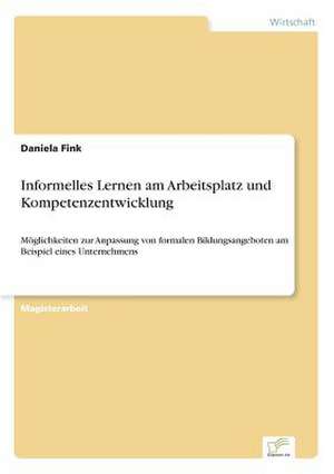 Informelles Lernen Am Arbeitsplatz Und Kompetenzentwicklung: Messung Des E-Business-Erfolges de Daniela Fink