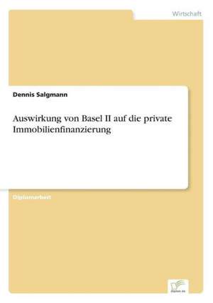 Auswirkung von Basel II auf die private Immobilienfinanzierung de Dennis Salgmann