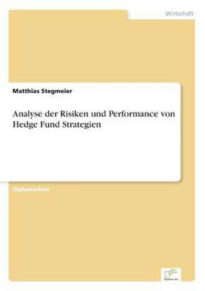 Analyse Der Risiken Und Performance Von Hedge Fund Strategien: Fordert Virtuelle Kommunikation Die Entfremdung? de Matthias Stegmeier