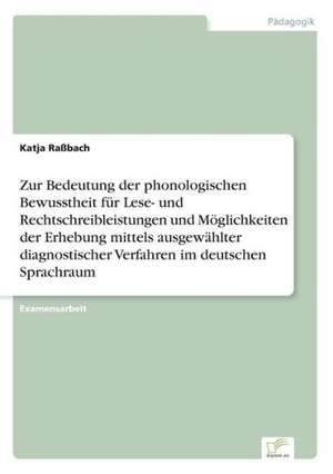 Zur Bedeutung Der Phonologischen Bewusstheit Fur Lese- Und Rechtschreibleistungen Und Moglichkeiten Der Erhebung Mittels Ausgewahlter Diagnostischer V: Optionspreistheorie Zur Bewertung Von Investitionen Mit Einem Beispiel Aus Der Softwareentwicklung de Katja Raßbach