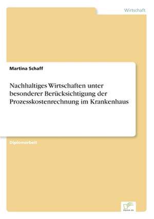 Nachhaltiges Wirtschaften Unter Besonderer Berucksichtigung Der Prozesskostenrechnung Im Krankenhaus: Optionspreistheorie Zur Bewertung Von Investitionen Mit Einem Beispiel Aus Der Softwareentwicklung de Martina Schaff