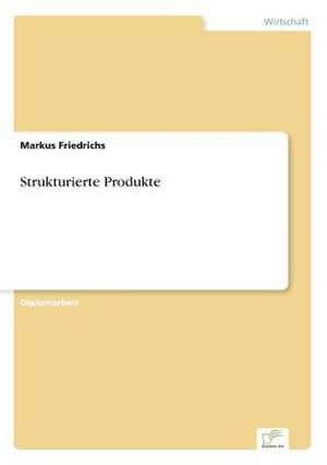 Strukturierte Produkte de Markus Friedrichs