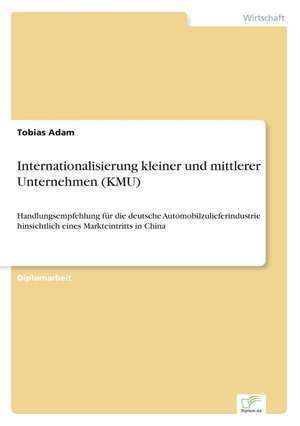 Internationalisierung Kleiner Und Mittlerer Unternehmen (Kmu): Von Der Kunst, Ein Eigenes Label Zu Grunden de Tobias Adam