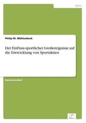 Der Einfluss Sportlicher Grossereignisse Auf Die Entwicklung Von Sportaktien: Marktrecherche Im Escm de Philip M. Mühlenbeck