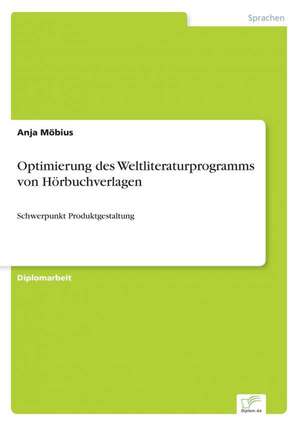 Optimierung Des Weltliteraturprogramms Von Horbuchverlagen: Legal & Economical Aspects de Anja Möbius