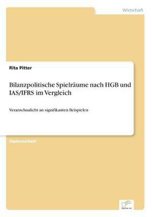 Bilanzpolitische Spielräume nach HGB und IAS/IFRS im Vergleich de Rita Pitter