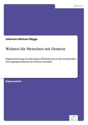 Wohnen Fur Menschen Mit Demenz: Legal & Economical Aspects de Johannes-Michael Bögge