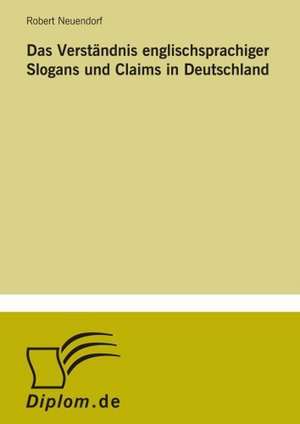 Das Verstandnis Englischsprachiger Slogans Und Claims in Deutschland: Goodwill and Other Intangible Assets de Robert Neuendorf