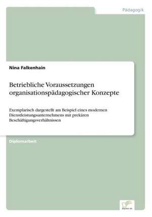 Betriebliche Voraussetzungen organisationspädagogischer Konzepte de Nina Falkenhain