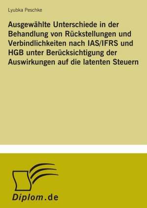 Ausgewahlte Unterschiede in Der Behandlung Von Ruckstellungen Und Verbindlichkeiten Nach IAS/Ifrs Und Hgb Unter Berucksichtigung Der Auswirkungen Auf: Dienstleistungsqualitat - Kundenzufriedenheit - Kundenbindung - Erlebnismarketing de Lyubka Peschke