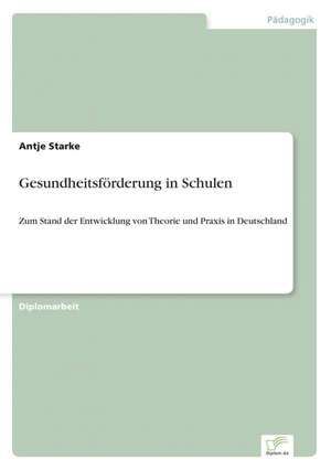 Gesundheitsforderung in Schulen: The Marketing of Banking Services in China de Antje Starke