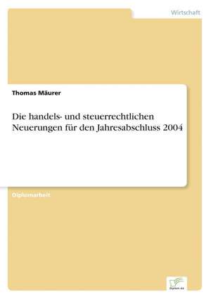 Die Handels- Und Steuerrechtlichen Neuerungen Fur Den Jahresabschluss 2004: The Marketing of Banking Services in China de Thomas Mäurer