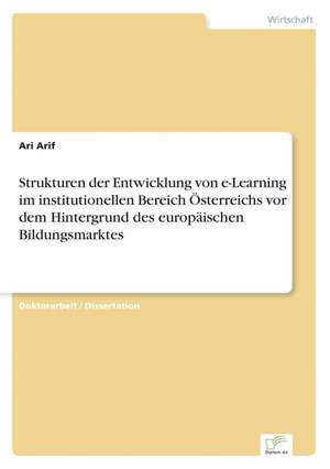 Strukturen Der Entwicklung Von E-Learning Im Institutionellen Bereich Osterreichs VOR Dem Hintergrund Des Europaischen Bildungsmarktes: The Marketing of Banking Services in China de Ari Arif