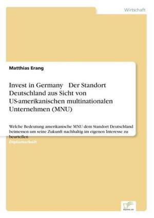 Invest in Germany Der Standort Deutschland Aus Sicht Von Us-Amerikanischen Multinationalen Unternehmen (Mnu): The Marketing of Banking Services in China de Matthias Erang